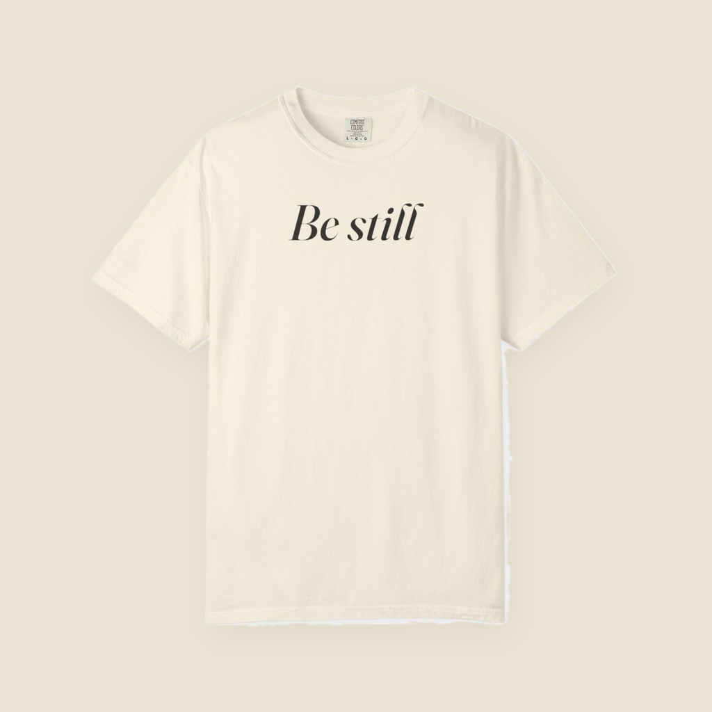 Be Still Tee front